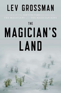 Grossman, Lev - The Magician's Land (The Magicians #3)